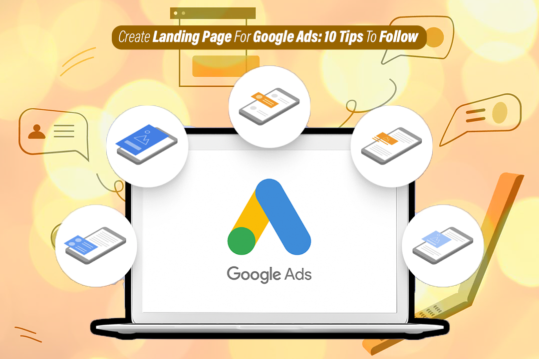 Read more about the article Create Landing Page For Google Ads: 10 Tips To Follow