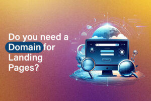 Read more about the article Do you need a Domain for Landing Pages?
