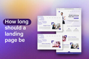 Read more about the article How Long Should A Landing Page Be? Tips to Get It Just Right
