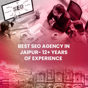 Read more about the article Best SEO Agency In Jaipur- 12+ Years Of Experience  