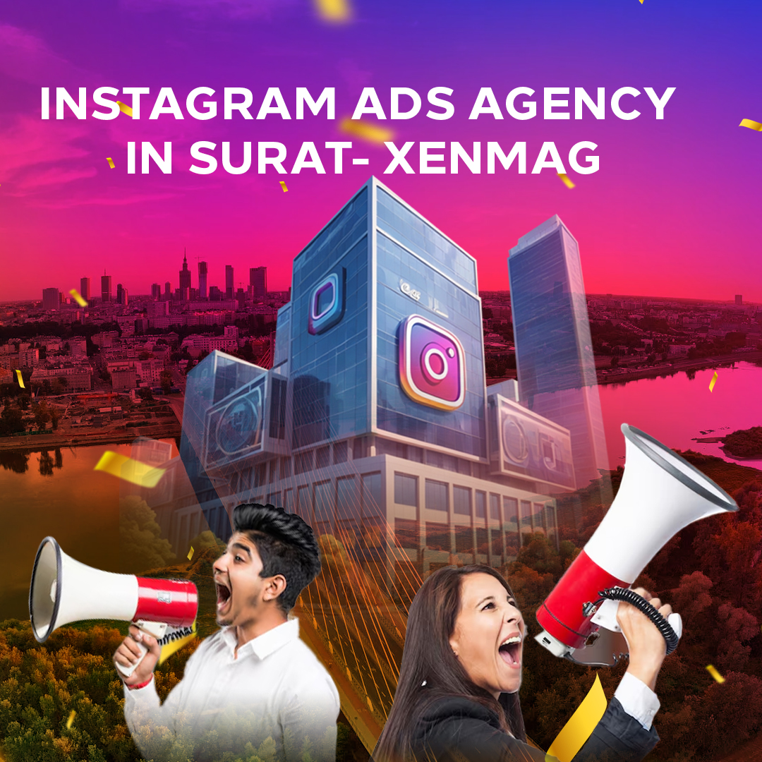 Read more about the article Best Instagram Ads Agency In Surat- XENMAG 