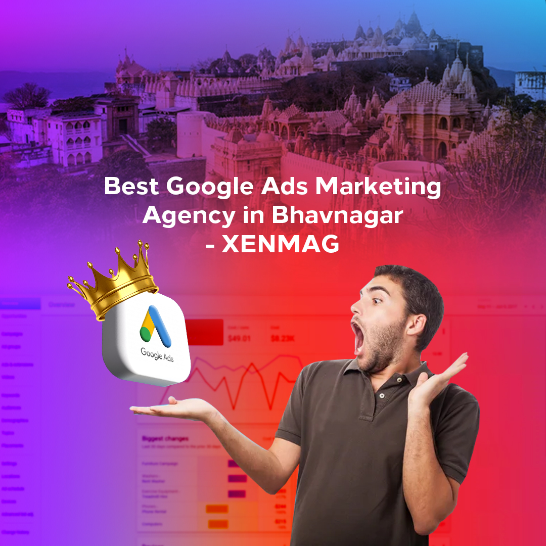 Read more about the article Best Google Ads Marketing Agency in Bhavnagar – XENMAG